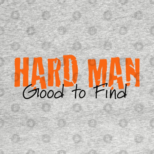 HARD MAN Good to Find | Inspirational Streetwear by JTEESinc